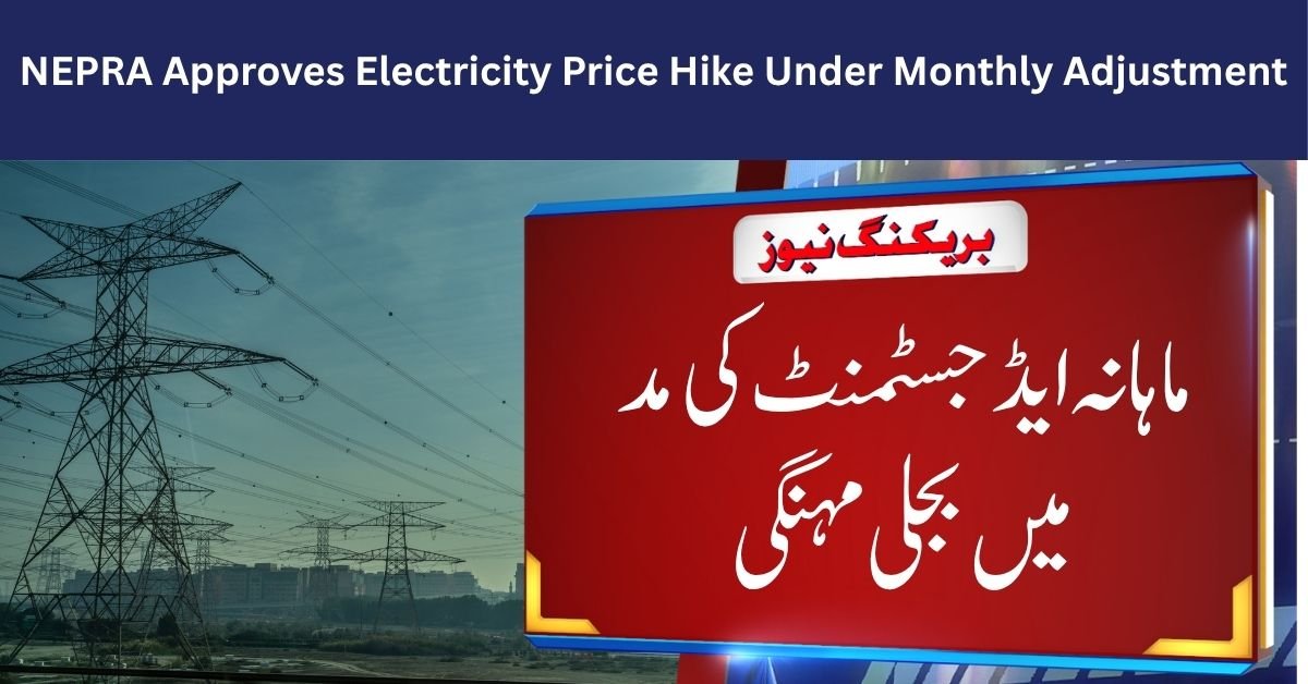 NEPRA Approves Electricity Price Hike Under Monthly Adjustment