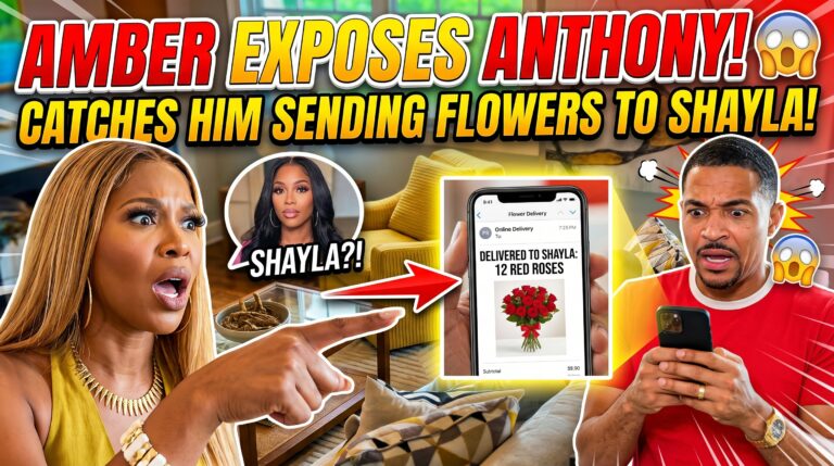 “Amber EXPOSES Anthony After Catching Him Sending Flowers To Shayla!” 😱