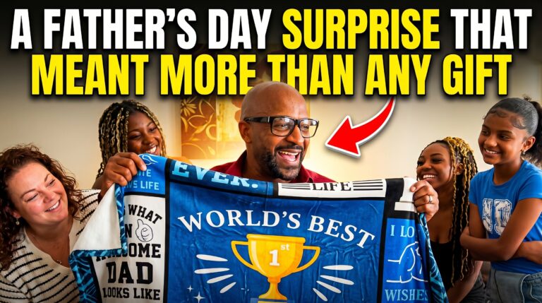 A Father’s Day Surprise That Meant More Than Any Gift