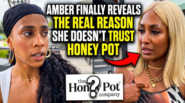 Amber Finally Reveals the REAL Reason She Doesn’t Trust Honey Pot!