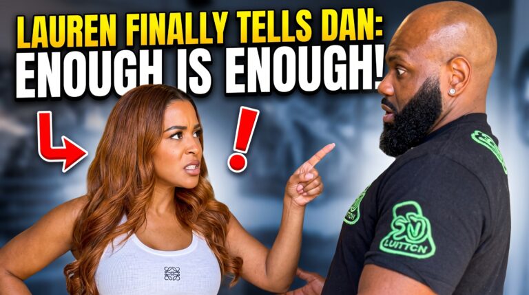SF…Lauren Finally Tells Dan Enough Is Enough